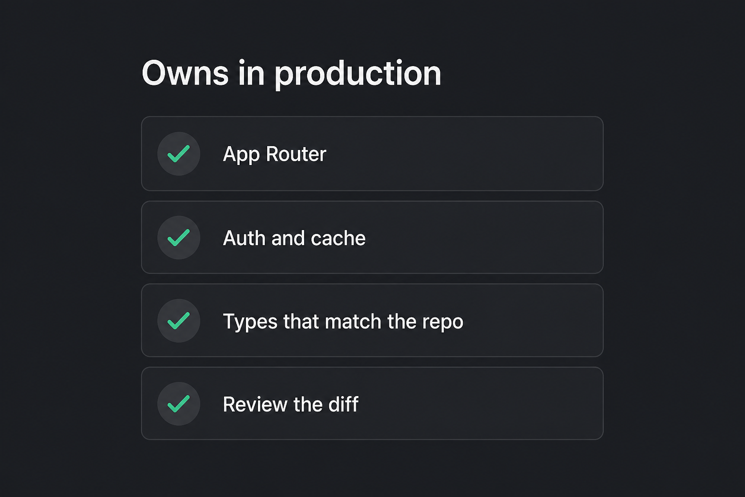 Owns in production: App Router, auth and cache, types that match the repo, review the diff